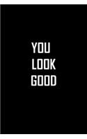 You Look Good