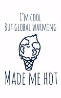 I'm Cool, But Global Warming Made Me Hot