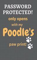 Password Protected! only opens with my Poodle's paw print!: For Poodle Dog Fans