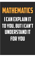 Mathematics I can explain it to you, but I can't understand it for you