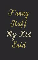 Funny Stuff My Kid Said Journal