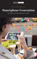 Smartphone Generation: The Effects of Smartphones on Teens(Scientific American Explores Big Ideas)