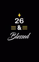 26 & Blessed: funny and cute blank lined journal Notebook, Diary, planner Happy 26th twenty-sixth Birthday Gift for twenty six year old daughter, son, boyfriend, 