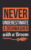 Dishwasher Notebook - Never Underestimate A Dishwasher With A Broom Journal - Halloween Gift for Dishwasher - Dishwasher Diary: Medium College-Ruled Journey Diary, 110 page, Lined, 6x9 (15.2 x 22.9 cm)