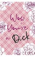 Wow You're A Dick