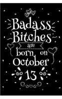 Badass Bitches Are Born On October 13: Funny Blank Lined Notebook Gift for Women and Birthday Card Alternative for Friend or Coworker
