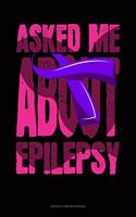 Asked Me About Epilepsy