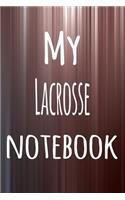 My Lacrosse Notebook: The perfect way to record your hobby - 6x9 119 page lined journal!