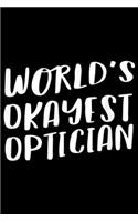 World's Okayest Optician: World's Okayest Optician Funny Best Gift Optometrist Journal/Notebook Blank Lined Ruled 6x9 100 Pages