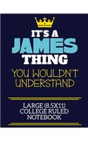 It's A James Thing You Wouldn't Understand Large (8.5x11) College Ruled Notebook