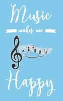 Music Makes Me Happy: 6x9" Dot Bullet Notebook/Journal Funny Musician, Teacher Gift Idea