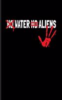 No Water No Aliens: Funny Wonder Of Life Undated Planner - Weekly & Monthly No Year Pocket Calendar - Medium 6x9 Softcover - For Cosmology & Science Nerd Fans