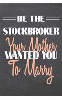 Be The Stockbroker Your Mother Wanted You To Marry