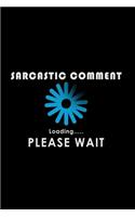 Sarcastic Comment Loading Please Wait
