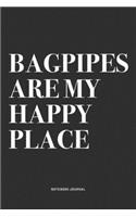 Bagpipes Are My Happy Place: A 6x9 Inch Diary Notebook Journal With A Bold Text Font Slogan On A Matte Cover and 120 Blank Lined Pages Makes A Great Alternative To A Card