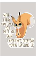 Every Day You're Leveling Up.: 6x9 Journal With Lined Pages To Write In, Squirrel Notebook With Inspirational Quote, Motivational Notebook For Men Women Or Girls, Squirrel Lover G
