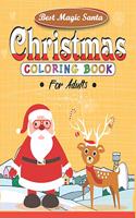 Best Magic Santa Christmas Coloring Books for Adults: The Ultimate Christmas Coloring Book for ADULTS, UNIQUE 53 Christmas Coloring Pages An Adult Coloring Book with Cheerful Santas, Silly Reindeer, Ado
