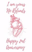 I Am Yours No Refunds Happy 2nd Anniversary: 6x9" Lined Anatomical Heart Notebook/Journal Funny Gift Idea For Couples, Anniversaries, Partners, Husband, Wife, Girlfriend, Boyfriend