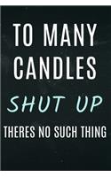 Too many candles Shut Up theres is no such thing: Candle maker notebook funny. Lined pages for writing thoughts down.