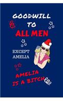 Goodwill To All Men Except Amelia Amelia Is A Bitch