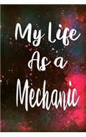 My Life as a Mechanic: The perfect gift for the professional in your life - Funny 119 page lined journal!