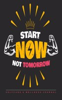 Start Now Not Tomorrow: Self Care & Wellness Journal Planner 2020 Gift for Men Motivational Quotes 8.5 x 11 Inches 102 Pages