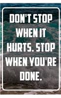 Don't stop when it hurts. Stop when you're done: Terminplaner und Organizer mit Motivations-Spruch - Geschenk für Unternehmer, Entrepreneure, Selbstständige, Arbeitskollegen, Kollegen und Mitarbeit