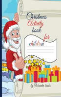 Christmas Activity book: Creative activity book for Children: Tic Tac Toe, Hangman, Dots and Boxes and Coloring activity all in one book.