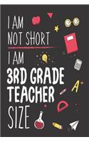 I Am Not Short I Am 3rd Grade Teacher Size