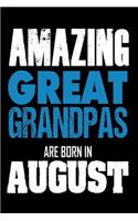 Amazing Great Grandpas Are Born In August: Best Great Grandfather Ever Birthday Gift Notebook