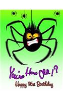 Happy 95th Birthday: You're How Old!? Notebook, Journal, Diary, 105 Lined Pages, Funny Birthday Gifts for 95 Year Old Men or Women, Mother or Father, Great Grandma or Great Grandpa, Best Friends, Bugs, Spiders, Halloween Themed, Book Size 8 1/2 X 1