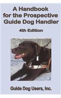 A Handbook for the Prospective Guide Dog Handler