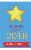 Summer Camp 2018: Sign My Book for Elementary, Middle, or High School Students, Campers & Counselors Journal - Celebrate Memories, Friends, & Summer Vacation