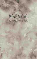 Move Along - Nothing to See Here: 6X9 Grunge Style Funny Journal Cover
