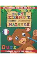 Bunte Tierwelt Deutsch - Französisch Malbuch. Französisch Lernen Für Kinder. Kreativ Malen Und Lernen.