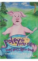 Poley the Picky Piglet Does Not Like the Soup