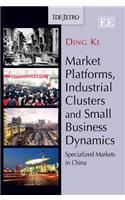 Market Platforms, Industrial Clusters and Small Business Dynamics