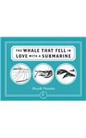 The Whale That Fell in Love with a Submarine