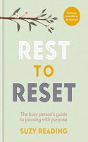 Rest to Reset: The Busy Person's Guide to Pausing with Purpose