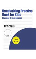 Handwriting Practise Book for Kids (Advanced 13 lines per page)
