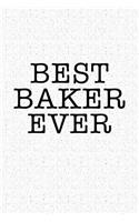 Best Baker Ever: A 6x9 Inch Matte Softcover Notebook Journal with 120 Blank Lined Pages and a Funny Baking Foodie Chef Cover Slogan