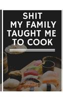 Shit My Family Taught Me to Cook