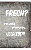 Frech? Ich Nenne Das Verbal Überlegen!: Notizbuch - Softcover - 120 Seiten - Kariert - Tagebuch - Notebook - Merkheft - Traumtagebuch - Geschenkidee