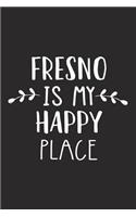 Fresno Is My Happy Place