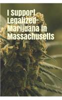 I Support Legalized Marijuana in Massachusetts: Blank Lined Journal