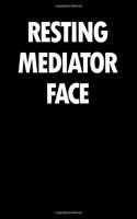 Resting Mediator Face: Blank Lined Novelty Office Humor Themed Notebook to Write In: With a Versatile Wide Rule Interior: Black and White Text