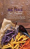 Air Fryer Oven Cookbook: Quick and Effortless Recipes for Health and Delicious Air Fryer Homemade Meal