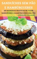 Sanduíches Sem Pão E Hambúrgueres