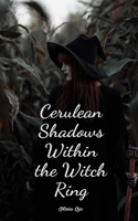 Cerulean Shadows Within the Witch Ring