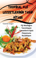 Trop&#304;kal Fij&#304; Lezzetler&#304;n&#304;n Tar&#304;f K&#304;tabi